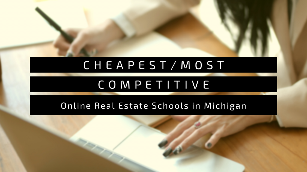Cheapest/Most Competitive Online Real Estate Schools in Michigan